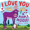 thumbnail image 1 of Pre-Owned I Love You More Than...a Purple Moose, (Board Book), 1 of 1