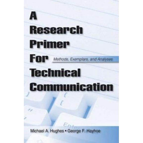Pre-Owned A Research Primer for Technical Communication: Methods, Exemplars, and Analyses (Paperback) 0805863354 9780805863352