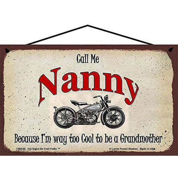 5x8 Call Me Nanny Classic Motorcycle Sign Because I'm Way Too Cool To Be A Grandmother Vintage Style Home Décor, Mother's Day Gift for a Tough Biker Grandma
