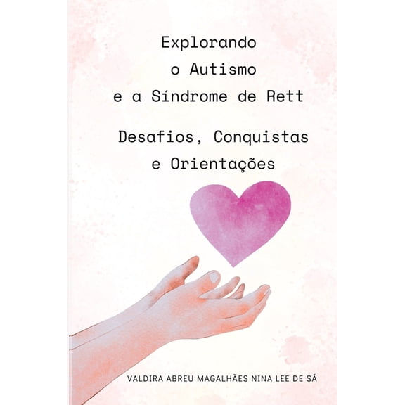 Explorando O Autismo E A SÃ­ndrome De Rett: Desafios, Conqui, (Paperback)