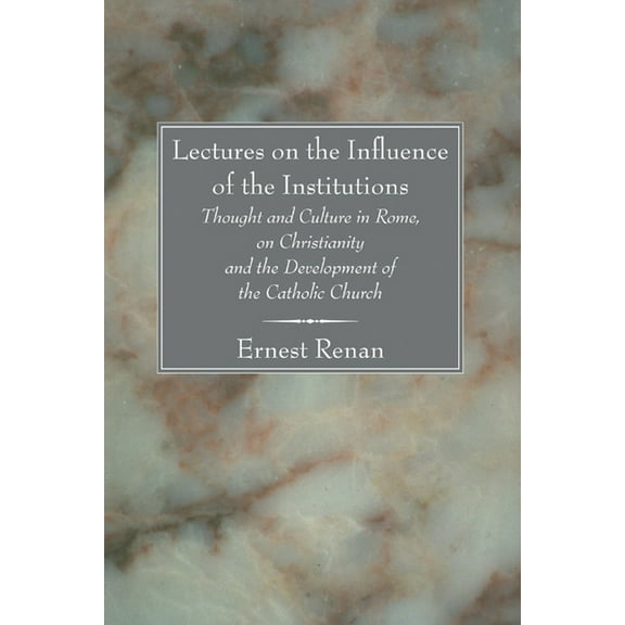 Lectures on the Influence of the Institutions Thought and Culture in Rome, on Christianity and the Development of the Catholic Church (Paperback)