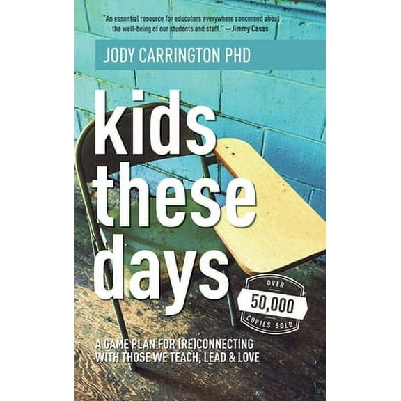 Kids These Days: A Game Plan For (Re)Connecting With Those We Teach, Lead, & Love (Hardcover)