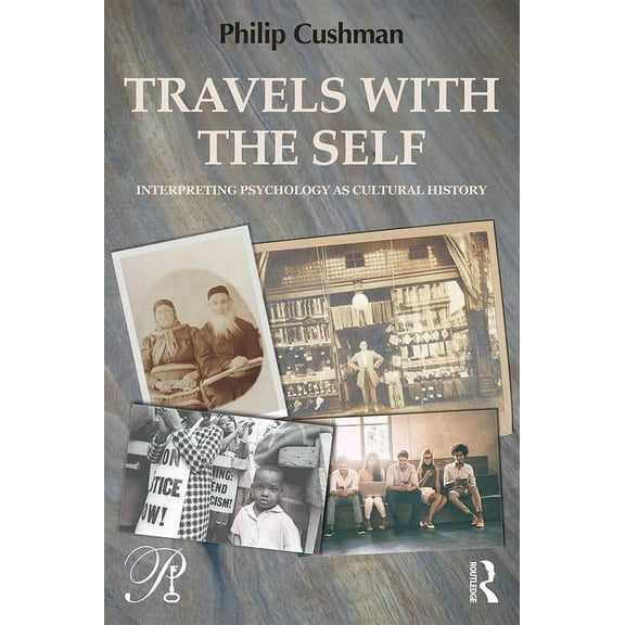 Psychoanalysis in a New Key Book Travels with the Self: Interpreting Psychology as Cultural History, (Paperback)