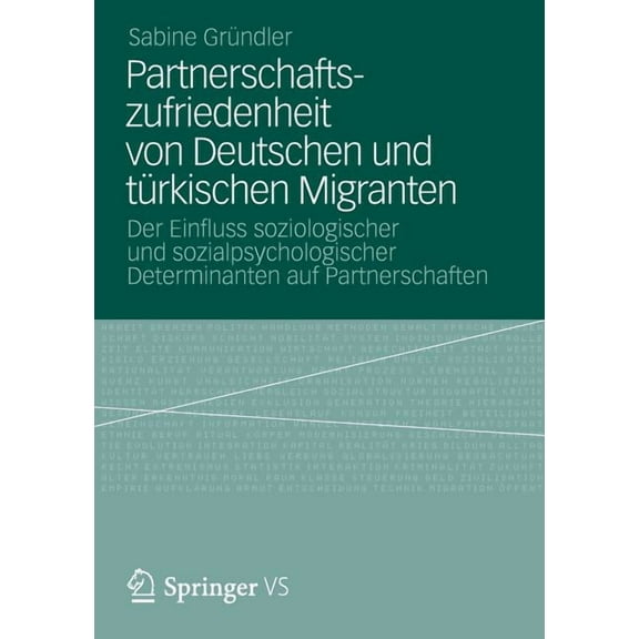 Partnerschaftszufriedenheit Von Deutschen Und Türkischen Migranten: Der Einfluss Soziologischer Und Sozialpsychologische, (Paperback)