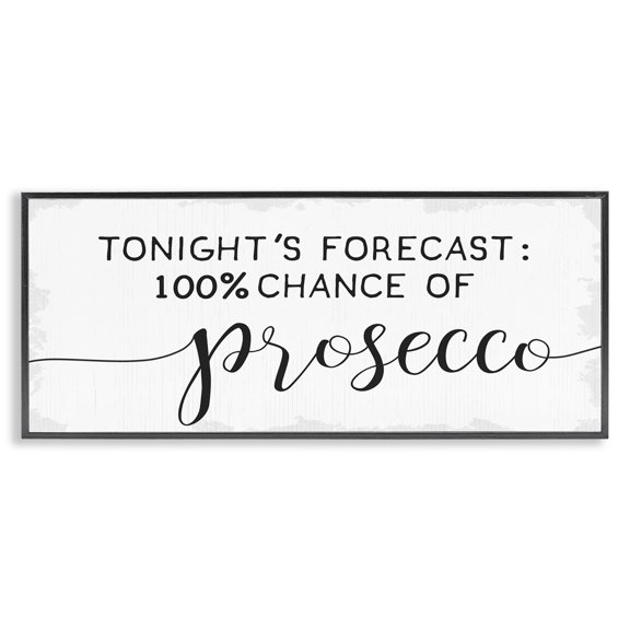 Stupell Industries Farmhouse Tonight's Forecast 100% Prosecco Phrase Wine Lover Humor Black Framed Giclee Art, 24 x 10, by Lil' Rue