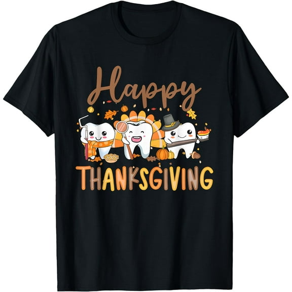 Happy Thanksgiving Dental Tooth Hygienist Assistant Student T-Shirt