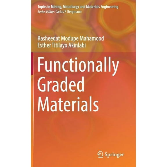 Topics in Mining, Metallurgy and Materia Functionally Graded Materials, (Hardcover)