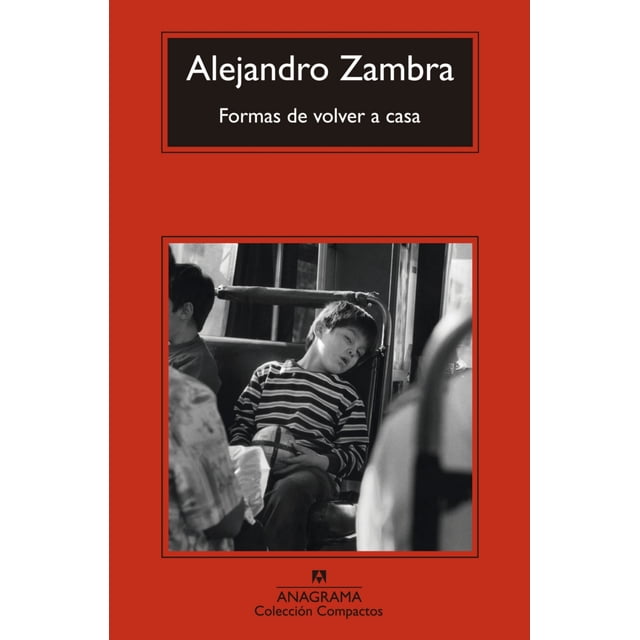 Formas de Volver a Casa ANAGRAMA ALEJANDRO ZAMBRA