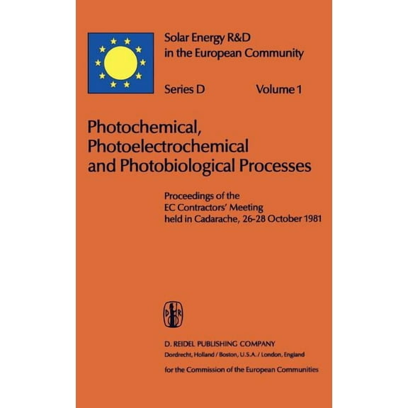 Solar Energy R&d in the EC Series D: Photochemical, Photoelectrochemical and Photobiological Processes, Vol.1, Book 1, (Hardcover)