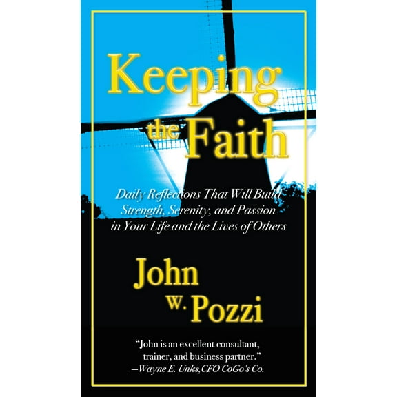 Keeping the Faith: Daily Reflections to Build Strength, Serenity, and Passion in Your Life and the Lives of Others (Paperback)