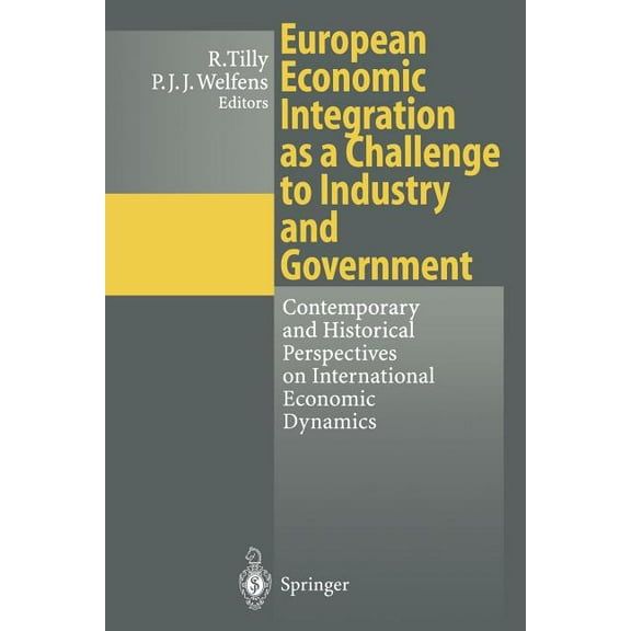 European Economic Integration as a Challenge to Industry and Government: Contemporary and Historical Perspectives on Int, (Paperback)