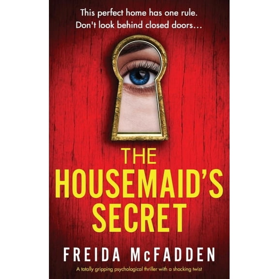 The Housemaid's Secret: A totally gripping psychological thriller with a shocking twist (Paperback) by Freida McFadden