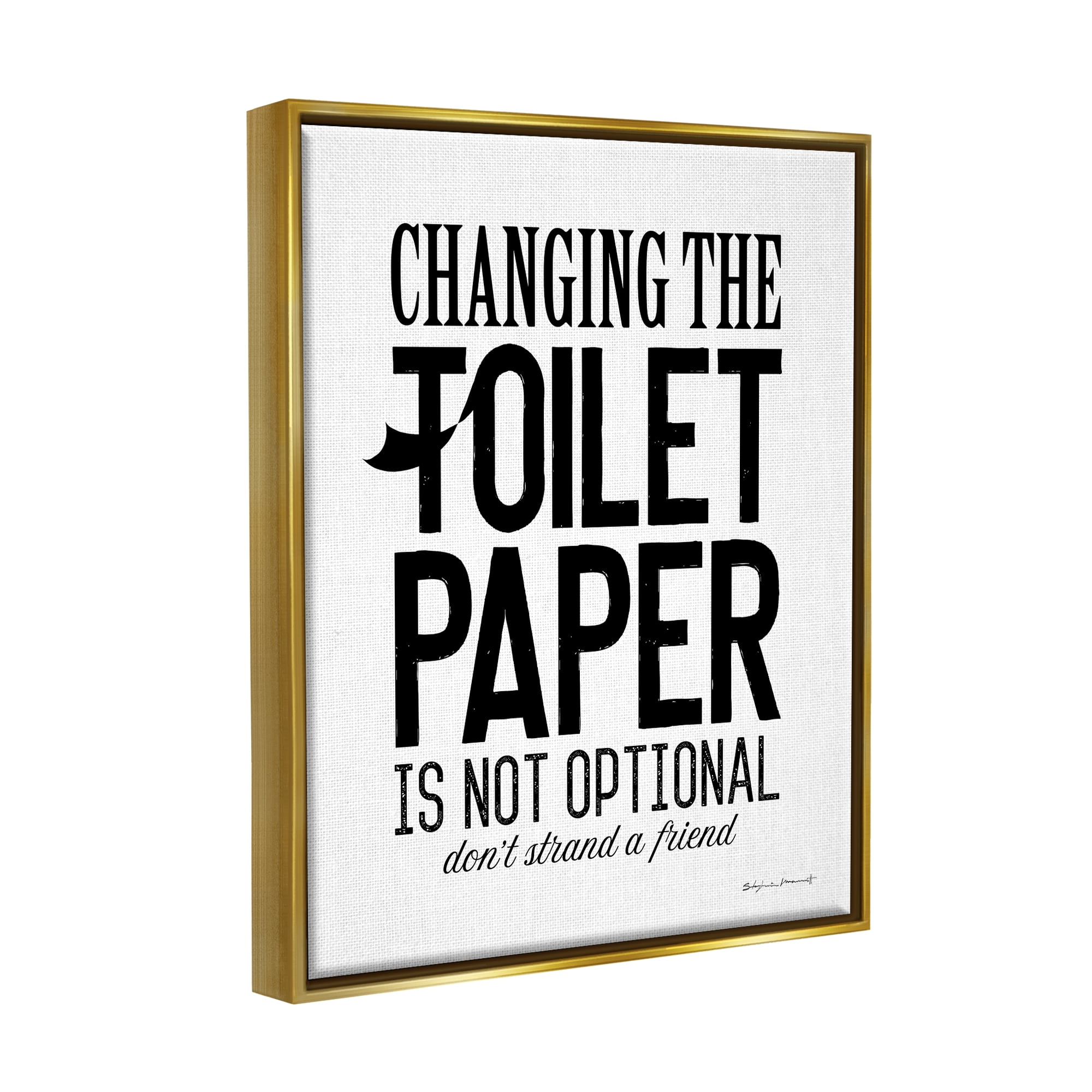 Stupell Changing Toilet Paper Not Optional Phrase Inspirational Painting Gold Floater Framed Art Print Wall Art