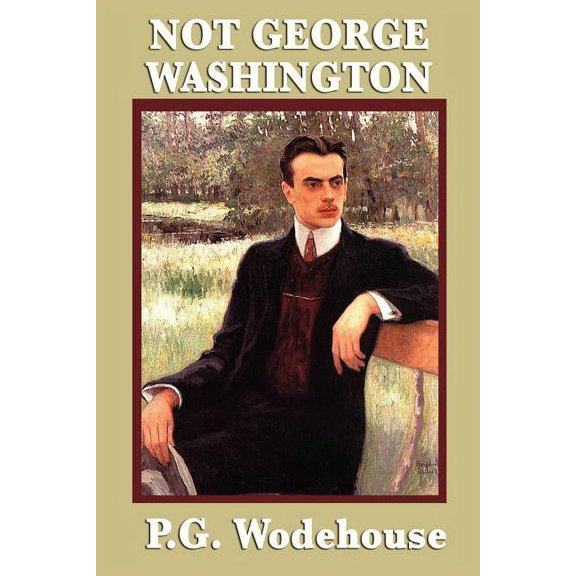 Not George Washington: A Comic Novel of Literary Ambition and Misadventure, (Paperback)