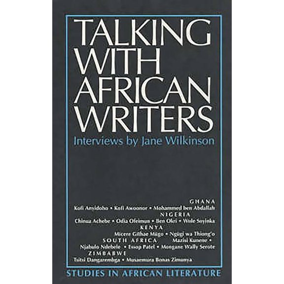 Studies in African Literature (Hardcover Talking with African Writers: Interviews with African Poets, Playwrights and Novelists, (Paperback)
