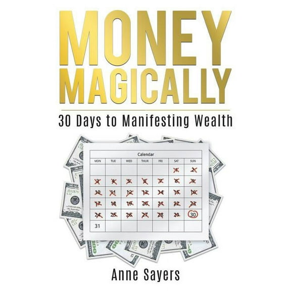 Money Magically: 30 Days to Manifesting Great Wealth, (Paperback)