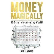 Money Magically: 30 Days to Manifesting Great Wealth (Paperback)