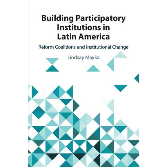 Building Participatory Institutions in Latin America, (Paperback)