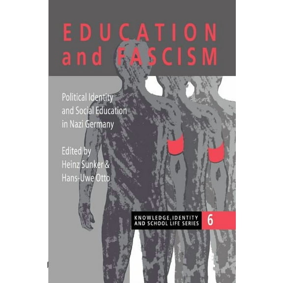 Knowledge, Identity and School Life Seri Education and Fascism: Political Formation and Social Education in German National Socialism, Book 6, (Paperback)
