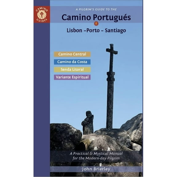 A Pilgrim's Guide to the Camino Portugués Lisbon - Porto - Santiago: Including Camino Central, Variente Espiritual, Cami, (Paperback)