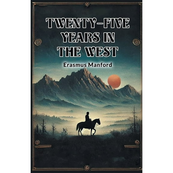 Twenty-Five Years In The West, (Paperback)