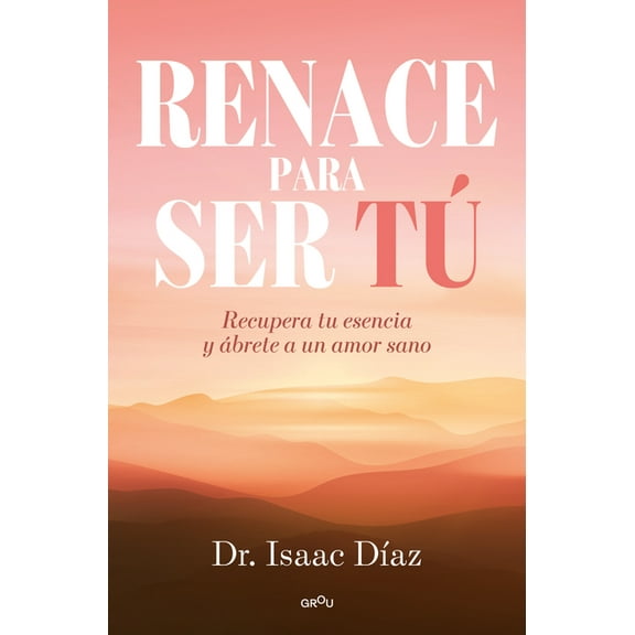 Renace Para Ser Tú / A Rebirth to Be Yourself, (Paperback)