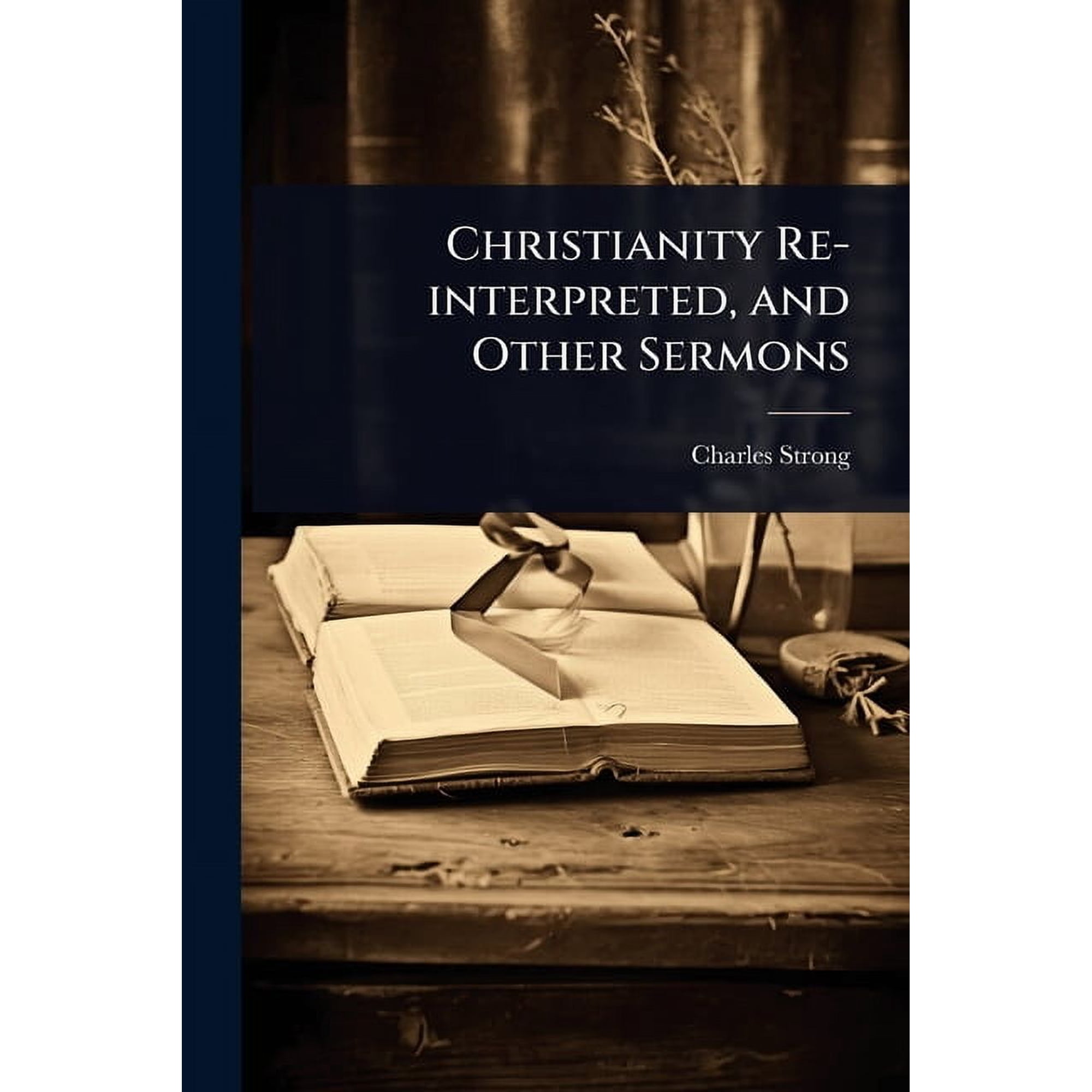Christianity Re-interpreted and Other Sermons (Paperback)