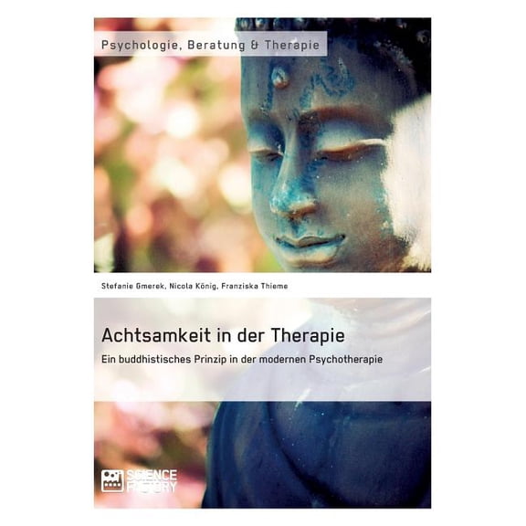 Achtsamkeit in der Therapie. Ein buddhistisches Prinzip in der modernen Psychotherapie, (Paperback)
