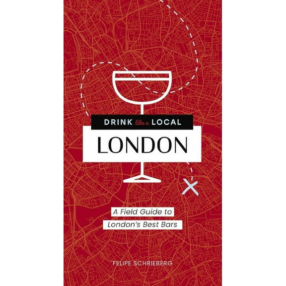 Drink Like a Local London: A Field Guide to London's Best Bars (Paperback)