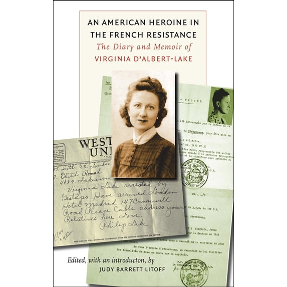Pre-Owned An American Heroine in the French Resistance: The Diary and Memoir of Virginia d'Albert-Lake (Hardcover) 082322581X 9780823225811