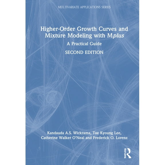Multivariate Applications Higher-Order Growth Curves and Mixture Modeling with Mplus: A Practical Guide, (Hardcover)