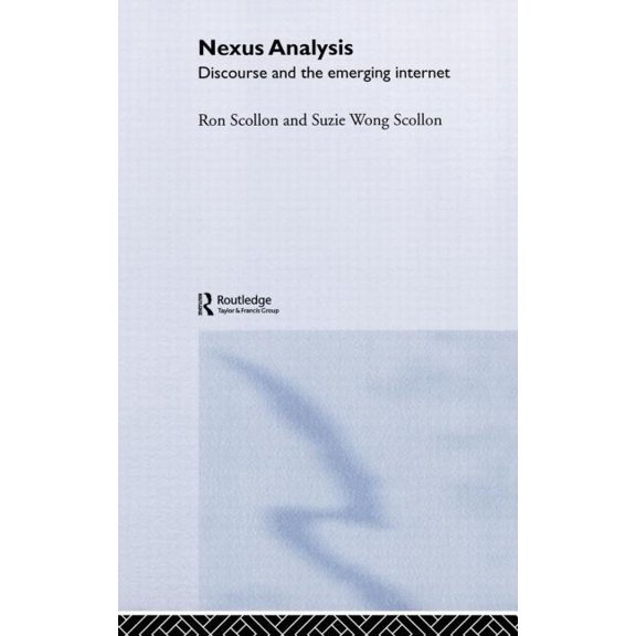 Nexus Analysis: Discourse and the Emerging Internet, (Hardcover)