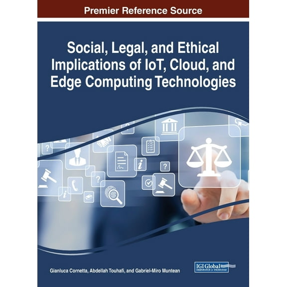 Social, Legal, and Ethical Implications of IoT, Cloud, and Edge Computing Technologies (Hardcover)