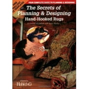The Secrets of Planning and Designing a Hand-Hooked Rug : Your Complete Guide to Planning and Designing Rugs, Used [Paperback]