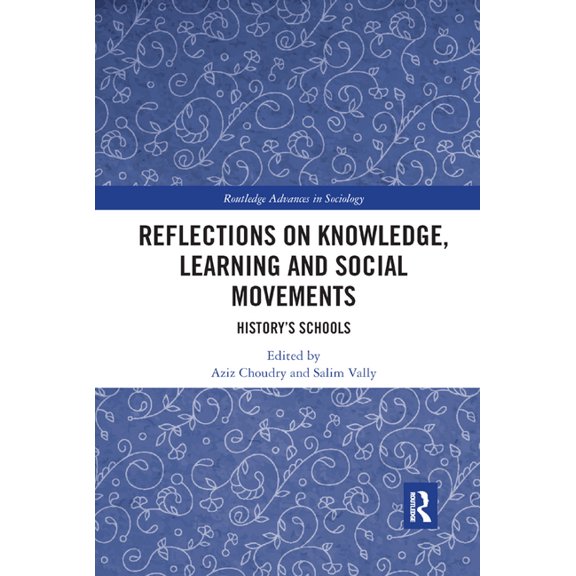 Routledge Advances in Sociology Reflections on Knowledge, Learning and Social Movements: History's Schools, (Paperback)