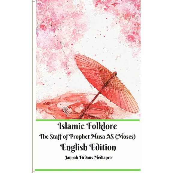 Islamic Folklore The Staff of Prophet Musa AS (Moses) English Edition, (Paperback)