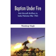 Baptism Under Fire: Anti Aircraft Artillery in India Pakistan War 1965