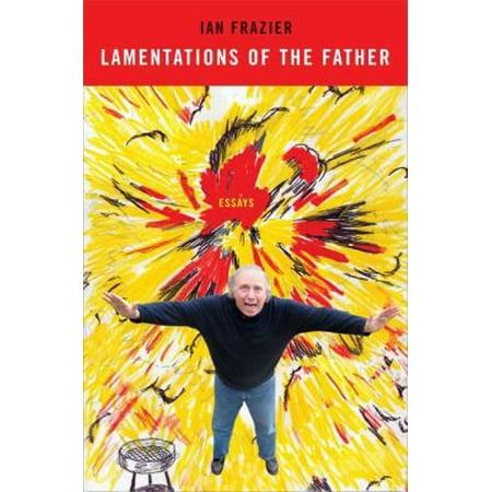Lamentations of the Father: Essays [Hardcover - Used]