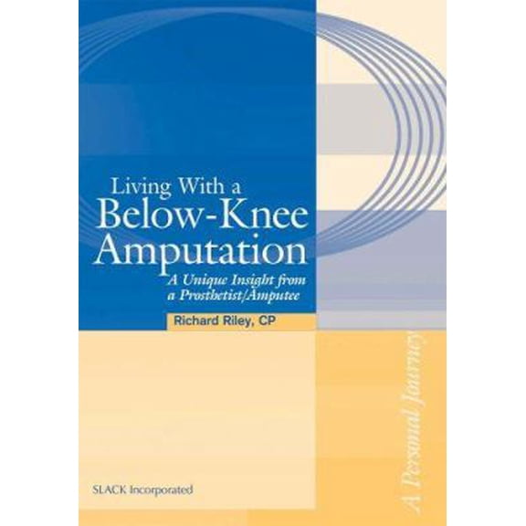 Pre-Owned Living with a Below-Knee Amputation: A Unique Insight from a Prosthetist/Amputee (Paperback) 1556426925 9781556426926