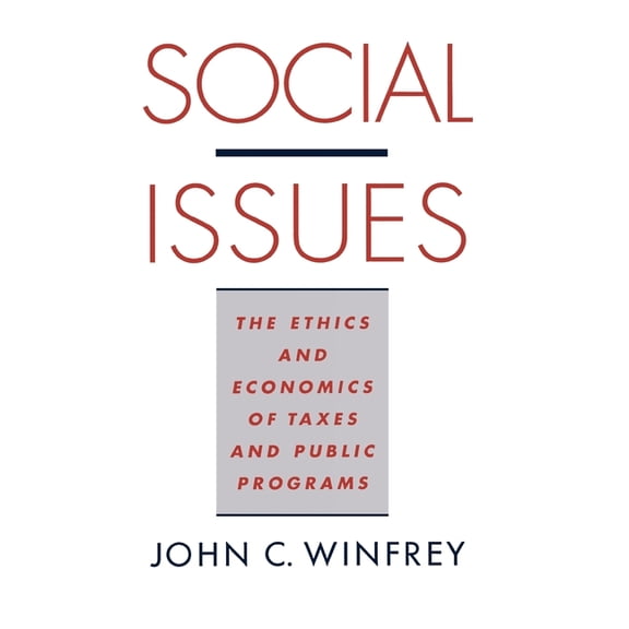 Social Issues: The Ethics and Economics of Taxes and Public Programs, (Paperback)