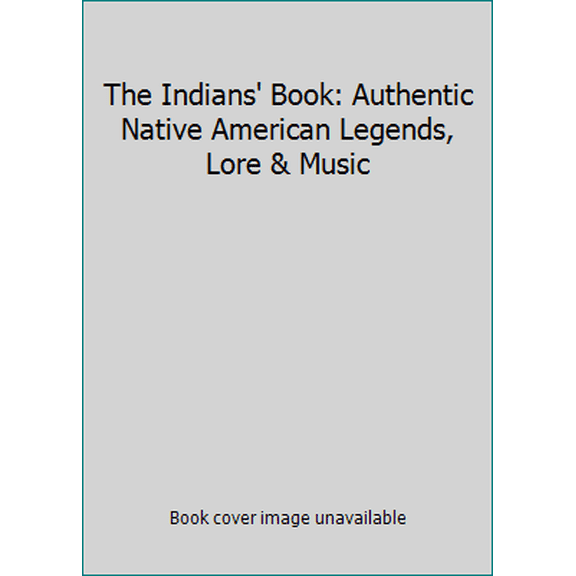 Pre-Owned The Indians' Book: Authentic Native American Legends, Lore & Music (Hardcover) 0517615398 9780517615393