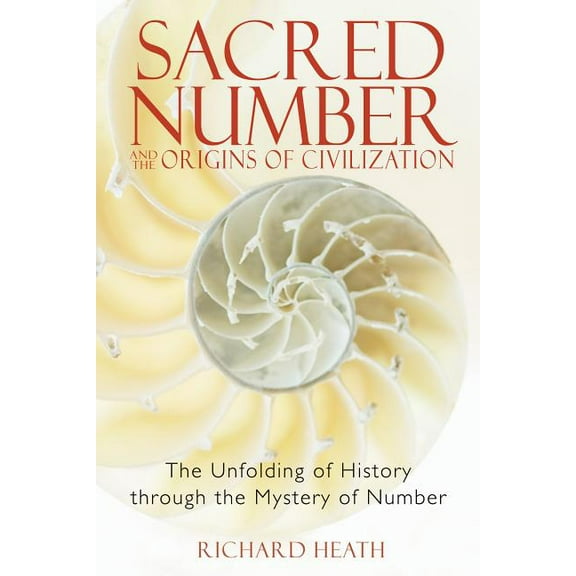 Sacred Number and the Origins of Civilization: The Unfolding of History Through the Mystery of Number, (Paperback)