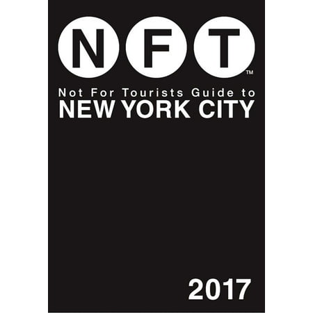 Not For Tourists Guide to New York City 2017