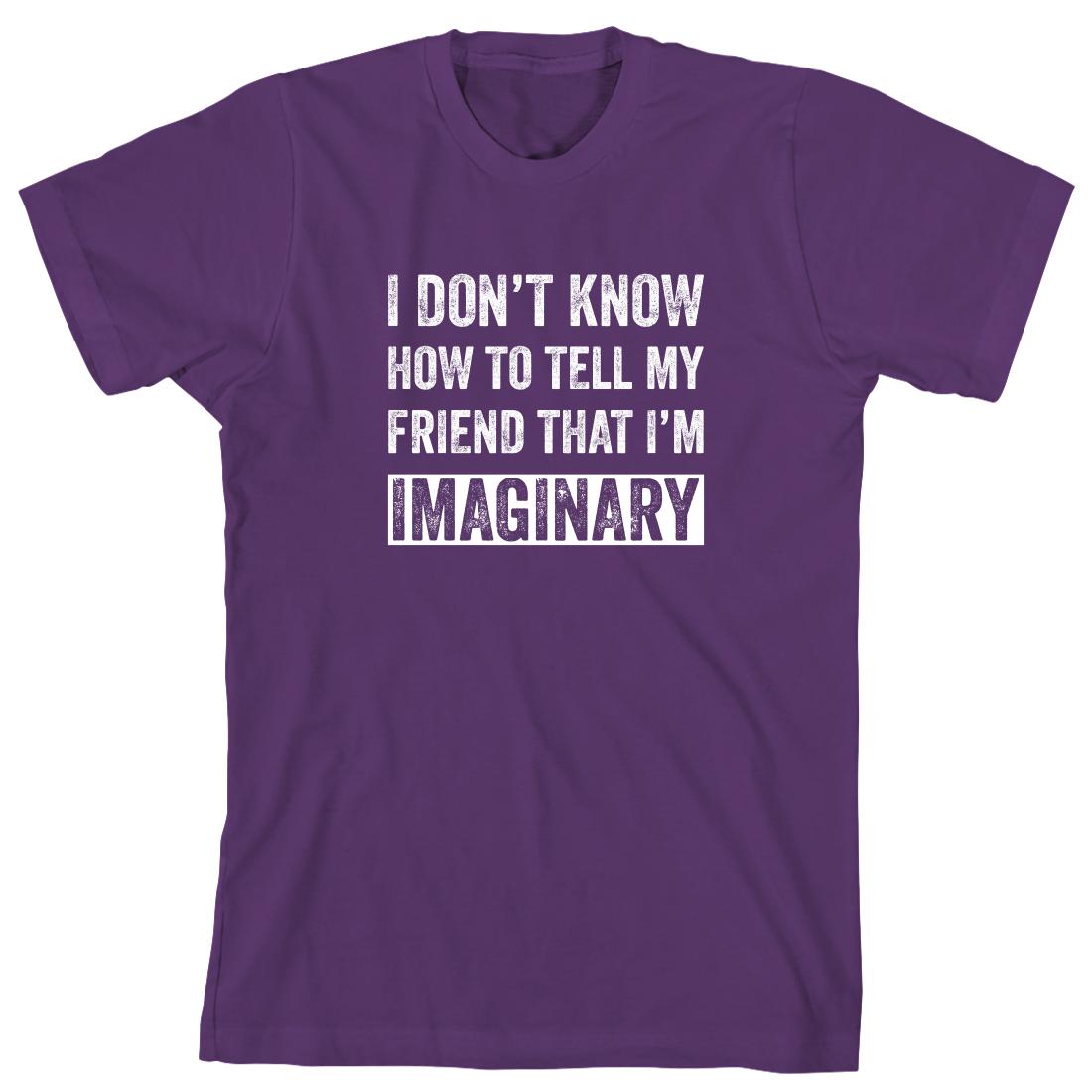 i-don-t-know-how-to-tell-my-friend-that-i-m-imaginary-men-s-shirt-id