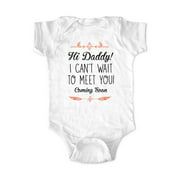 Hi Daddy! I can't wait to meet you! Coming Soon - surprise baby birth pregnancy announcement - White Newborn (0-3 Mos) Size Unisex Baby Bodysuit