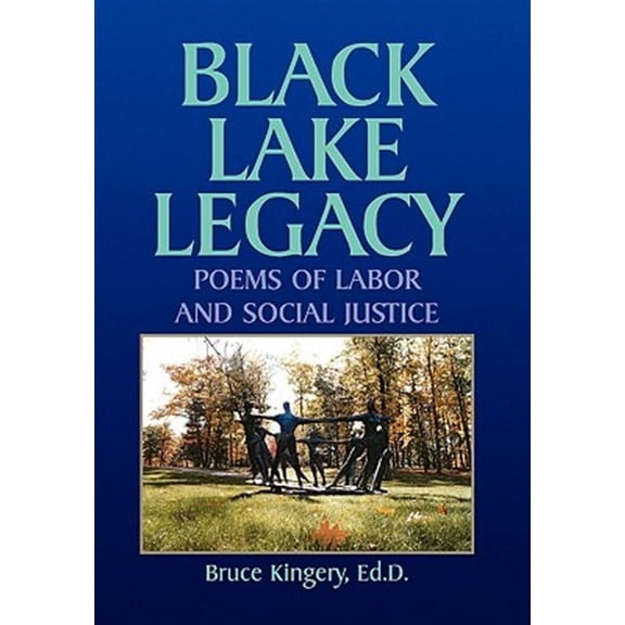 Black Lake Legacy : Poems of Labor and Social Justice