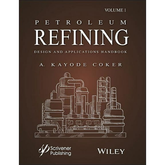 Petroleum Refining Design and Applications Handbook, Volume 1 (Hardcover)