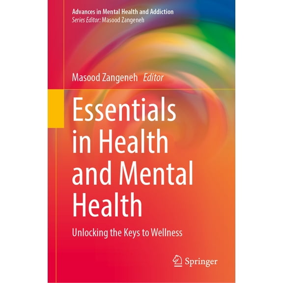 Advances in Mental Health and Addiction Essentials in Health and Mental Health: Unlocking the Keys to Wellness, (Hardcover)