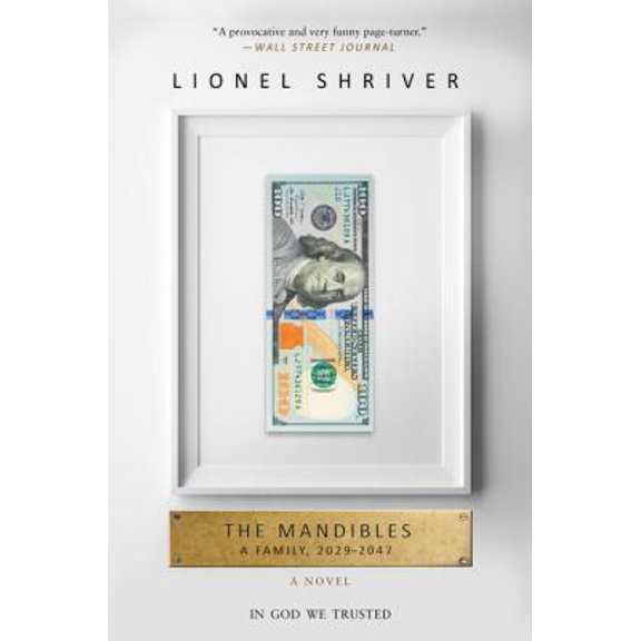 Pre-Owned The Mandibles: A Family, 2029-2047 (Paperback) 006232828X 9780062328281