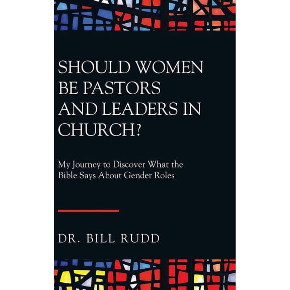 Should Women Be Pastors and Leaders in Church? : My Journey to Discover What the Bible Says About Gender Roles